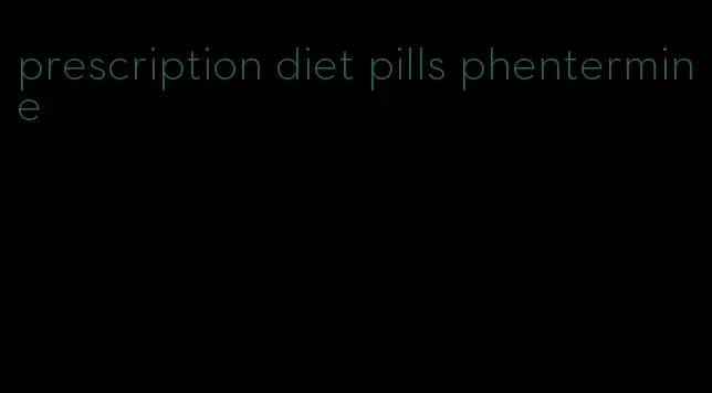 prescription diet pills phentermine