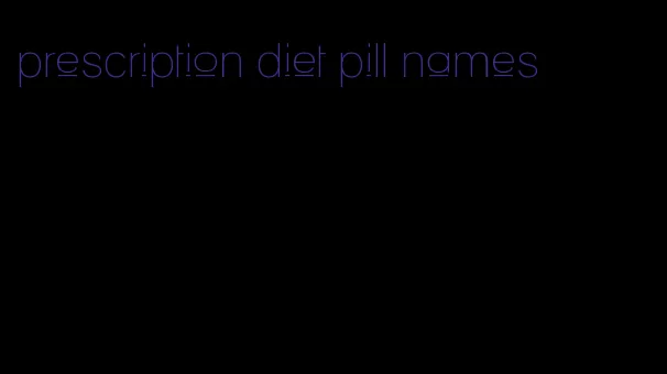 prescription diet pill names