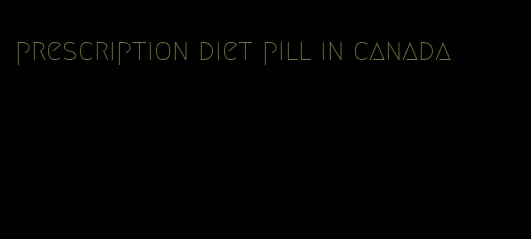 prescription diet pill in canada