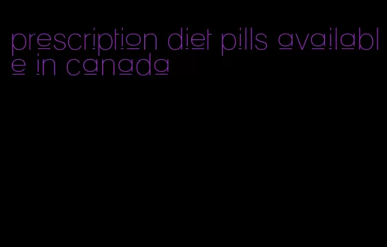 prescription diet pills available in canada