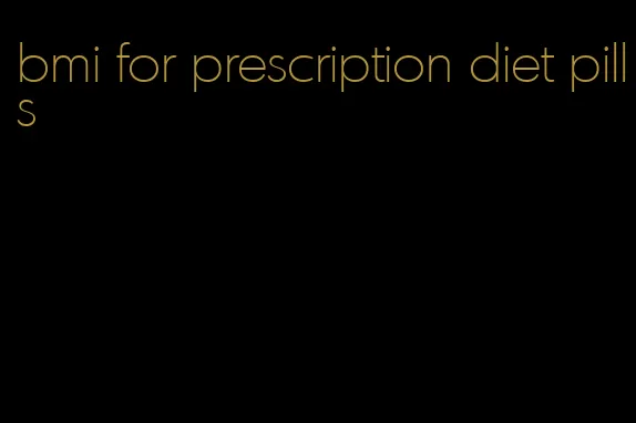 bmi for prescription diet pills