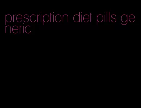 prescription diet pills generic