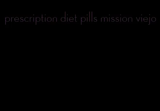 prescription diet pills mission viejo