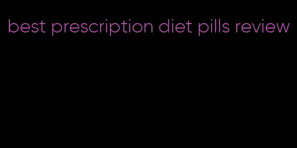 best prescription diet pills review