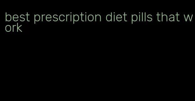 best prescription diet pills that work