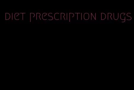 diet prescription drugs