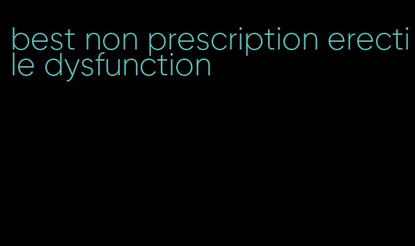 best non prescription erectile dysfunction