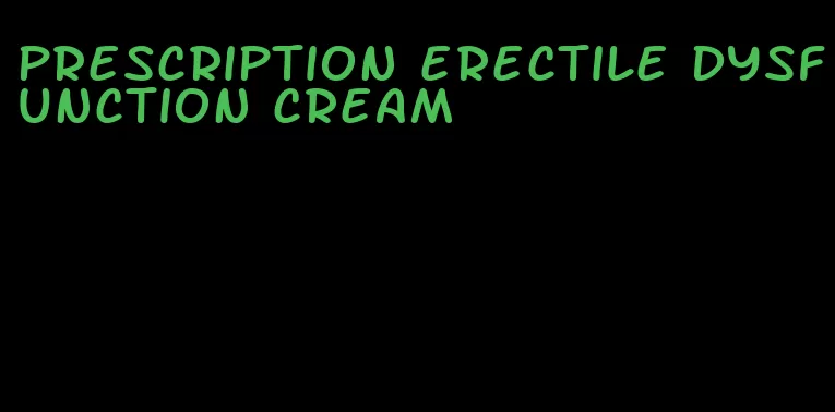 prescription erectile dysfunction cream