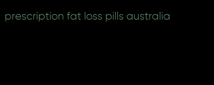 prescription fat loss pills australia