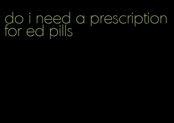 do i need a prescription for ed pills