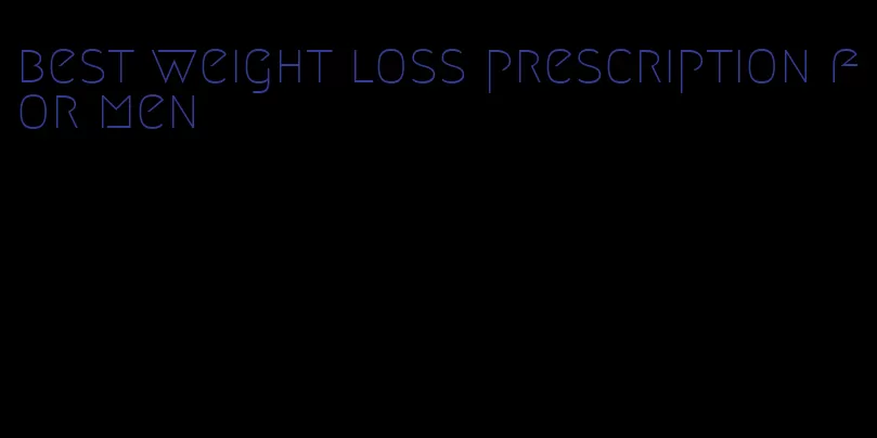 best weight loss prescription for men