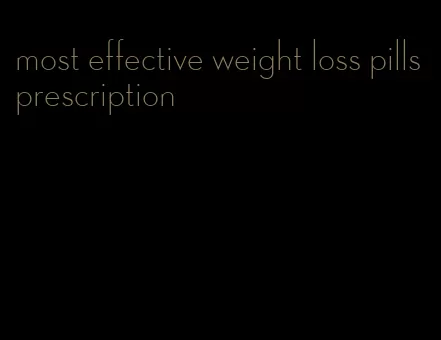 most effective weight loss pills prescription