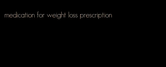 medication for weight loss prescription