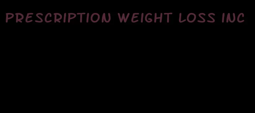 prescription weight loss inc