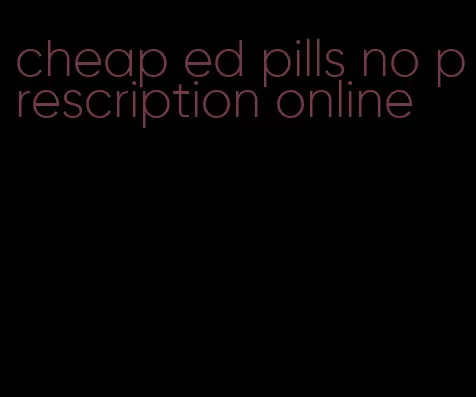 cheap ed pills no prescription online