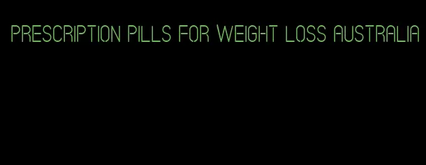 prescription pills for weight loss australia