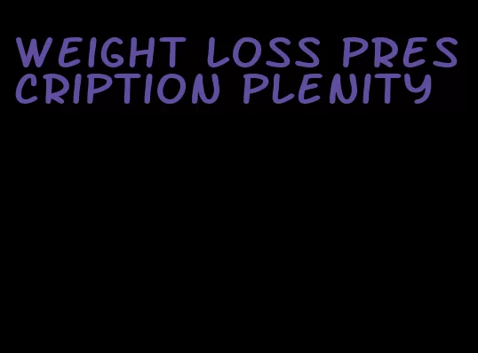 weight loss prescription plenity