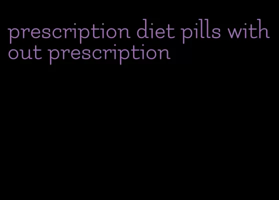 prescription diet pills without prescription