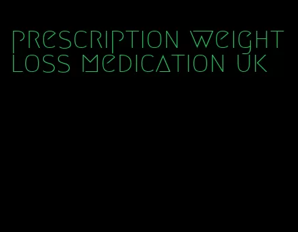 prescription weight loss medication uk