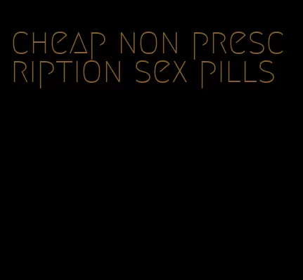 cheap non prescription sex pills