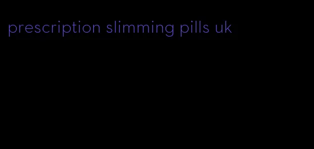 prescription slimming pills uk