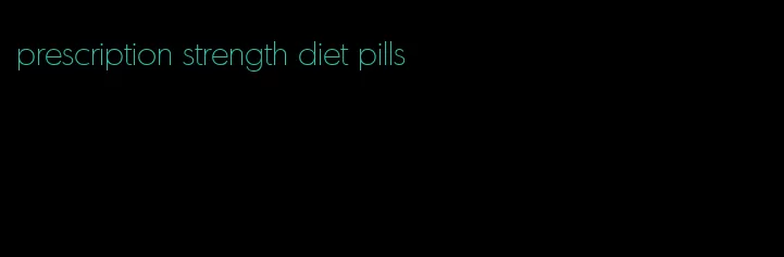 prescription strength diet pills