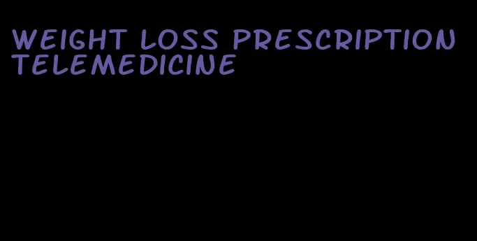 weight loss prescription telemedicine