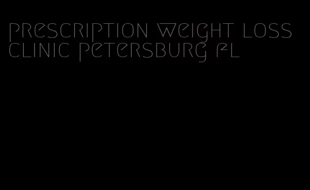 prescription weight loss clinic petersburg fl