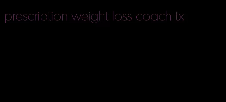 prescription weight loss coach tx