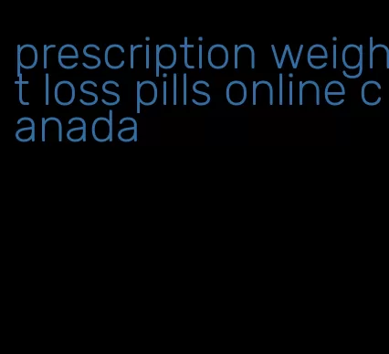 prescription weight loss pills online canada