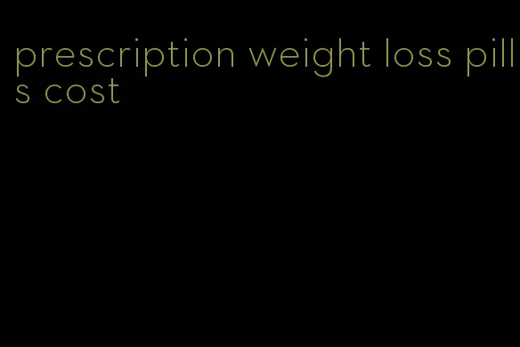 prescription weight loss pills cost