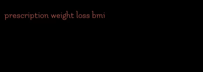 prescription weight loss bmi