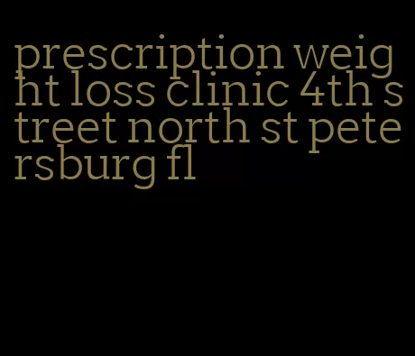 prescription weight loss clinic 4th street north st petersburg fl