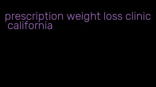 prescription weight loss clinic california