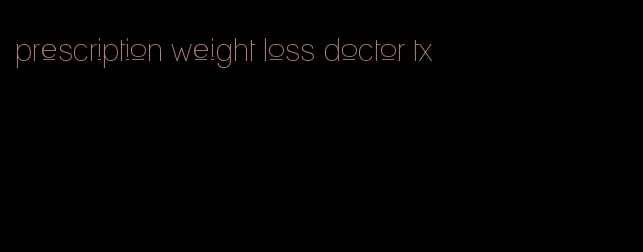 prescription weight loss doctor tx