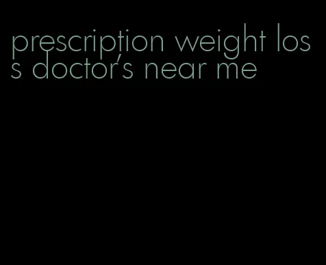 prescription weight loss doctor's near me