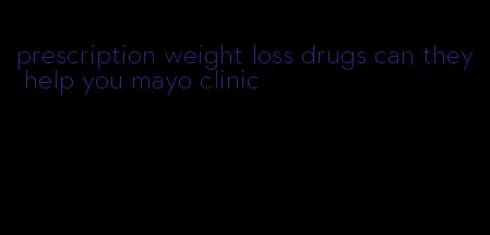 prescription weight loss drugs can they help you mayo clinic