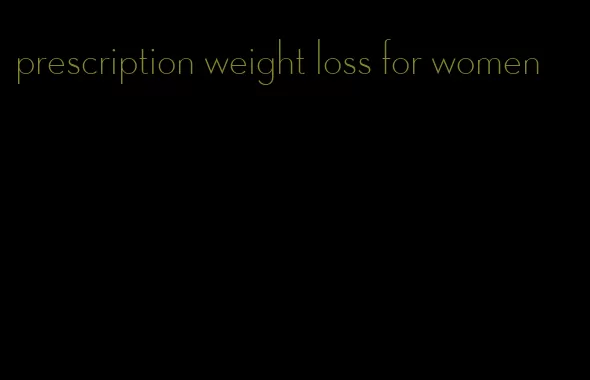 prescription weight loss for women