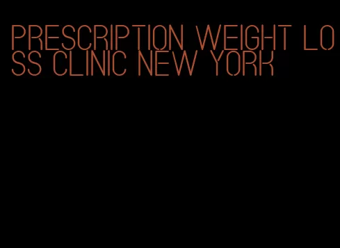 prescription weight loss clinic new york