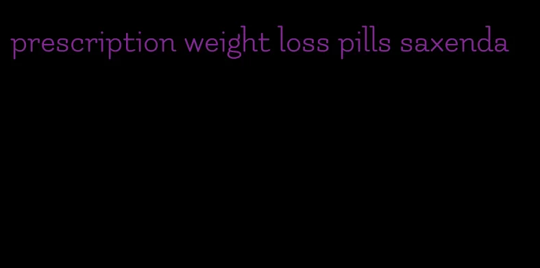 prescription weight loss pills saxenda