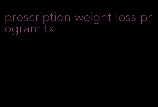 prescription weight loss program tx