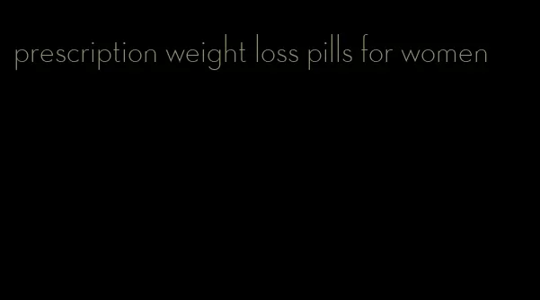 prescription weight loss pills for women