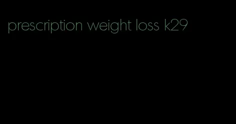 prescription weight loss k29