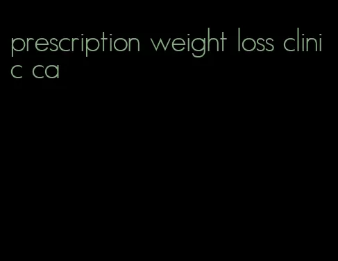 prescription weight loss clinic ca