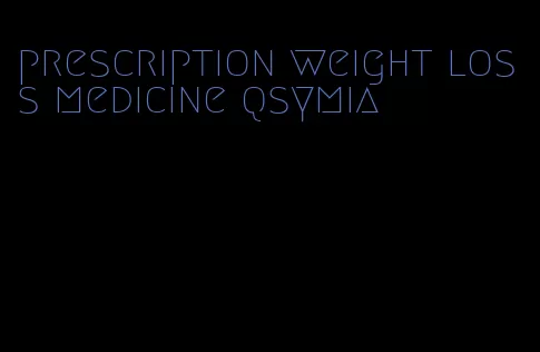 prescription weight loss medicine qsymia