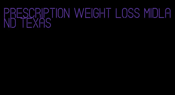 prescription weight loss midland texas