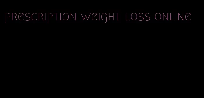 prescription weight loss online