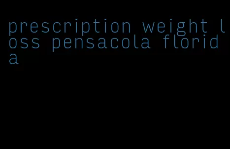 prescription weight loss pensacola florida