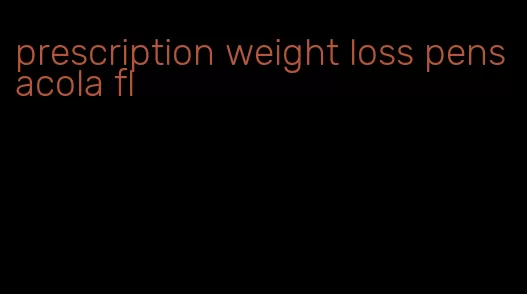 prescription weight loss pensacola fl