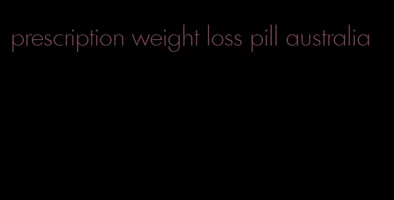 prescription weight loss pill australia